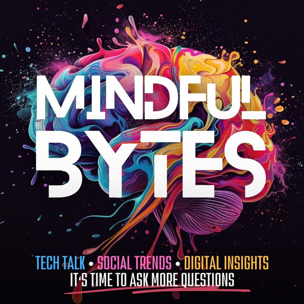 Mindful Bytes Podcast - Asking More Questions